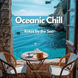 Oceanic Chill - Relax by the Sea - Ambientology