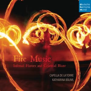Fire Music - Infernal Flames and Celestial Blaze - Capella De La Torre