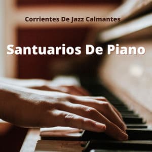 Corrientes De Jazz Calmantes: Santuarios De Piano - Academia de Música Relajante de Piano Jazz