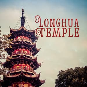 Longhua Temple: Chinese Instrumental Chan Music - World Music For The New Age