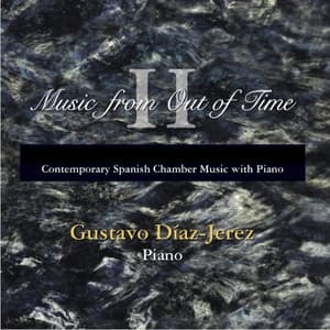 Music from Out of Time II - Contemporary Spanish Chamber Music With Piano - Gustavo Diaz Jerez