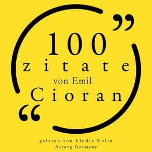 100 Zitate von Emil Cioran - Emil Cioran