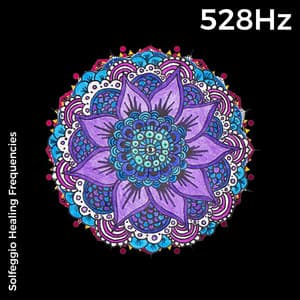 528Hz Solfeggio Healing Frequencies - Luminate