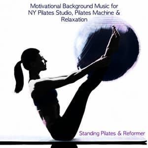 Standing Pilates & Reformer - Motivational Background Music for NY Pilates - Pilates Studio