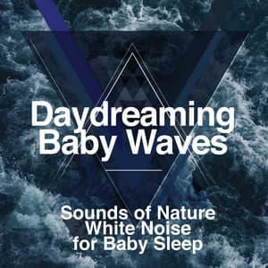 Daydreaming Baby Waves - Sounds of Nature White Noise for Baby Sleep