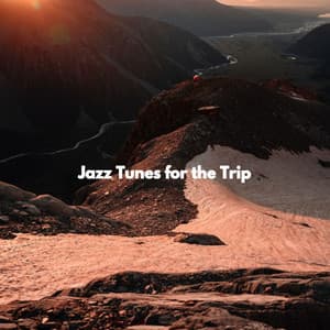Jazz Tunes for the Trip - Easy Listening Background Music