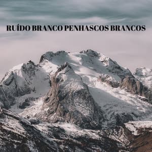Ruído Branco Penhascos Brancos - Música Relax para Bares