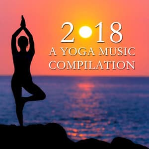 2018 A Yoga Music Compilation - Yoga Music Workout