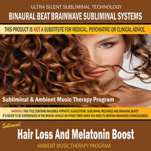 Hair Loss And Melatonin Boost - Subliminal & Ambient Music Therapy - Binaural Beat Brainwave Subliminal Systems