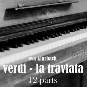 Verdi - La Traviata, Pt. 12 - Eva Klarbach