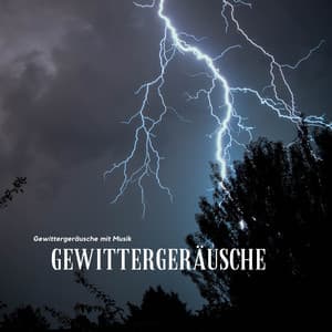 Gewittergeräusche – Gewittergeräusche mit Musik - Gewitter Naturgeräusche Entspannungsmusik