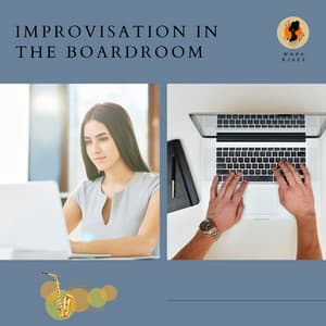 Improvisation in the Boardroom - Work & Jazz