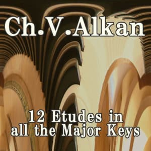 12 Etudes in All the Major Keys, Op.35 - Charles-Valentin Alkan