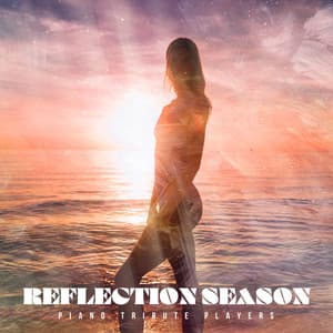 Reflection Season - Piano Tribute Players