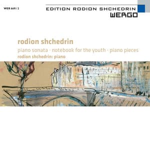 Shchedrin: Piano Sonata / Notebook for the Youth / Piano Pieces - Rodion Shchedrin