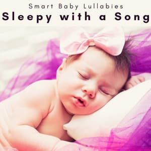 2 0 2 3 Sleepy with a Song - Smart Baby Lullabies