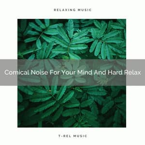 Comical Noise For Your Mind And Hard Relax - White Noise Sleep Therapy