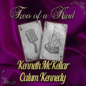 Two of a Kind: Kenneth McKellar & Calum Kennedy - Kenneth McKellar