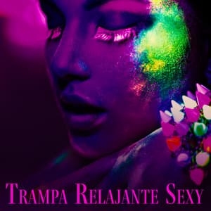 Trampa relajante sexy: Estado de ánimo erótico, Sensación electrica, Lista de reproducción de música para el dormitorio 2022 - Conjunto de Música Chillout