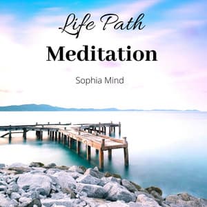 Life Path Meditation - Sophia Mind