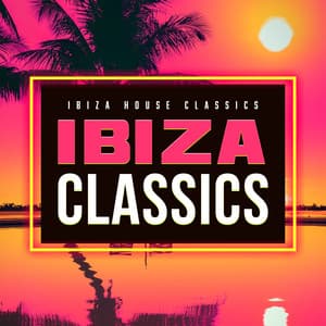 Ibiza Classics - Ibiza House Classics