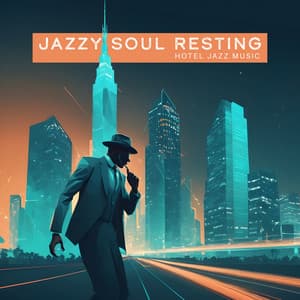 Jazzy Soul Resting - Hotel Jazz Music