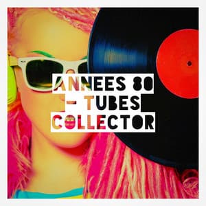 Années 80 - tubes collector - Génération 80