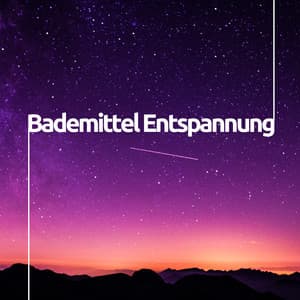Bademittel Entspannung - Naturgeräusche zur Entspannung - Entspannungsmusik Universe