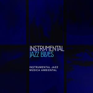 Instrumental Jazz Blues - Instrumental Jazz Música Ambiental