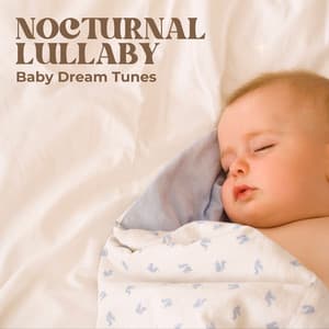 Nocturnal Lullaby: Lullabies Babies - Baby Dream Tunes