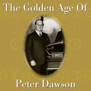 The Golden Age Of Peter Dawson - Peter Dawson