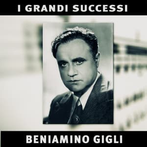 I grandi successi: Beniamino Gigli - Beniamino Gigli