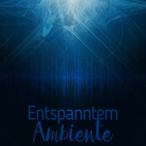 Entspanntem Ambiente - Entspannungsmusik