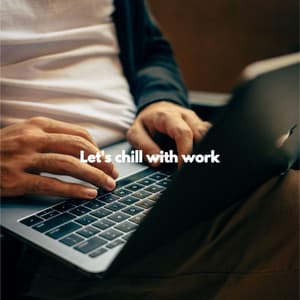 Let's chill with work - Smoothe Sounds