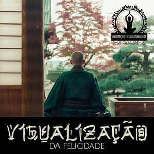 Visualização da Felicidade: A Calma Chinesa - Meditação Espiritualidade Musica Academia