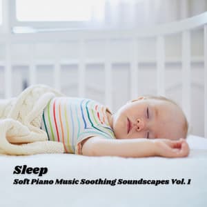 Sleep: Soft Piano Music Soothing Soundscapes Vol. 1 - Sleep Recording Studios