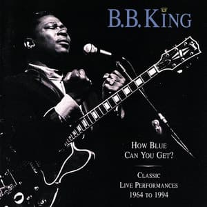 How Blue Can You Get? - B.B. King