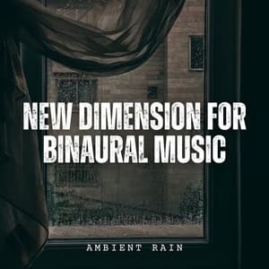 Ambient Rain: New Dimension for Binaural Music - The Nature Soundscapes