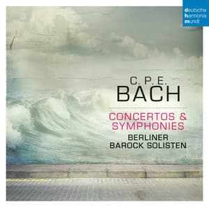 C. P. E. Bach: Concertos & Symphonies - Carl Philipp Emanuel Bach