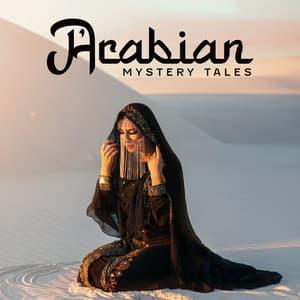 Arabian Mystery Tales: Magic Arabian Sounds for Relaxation - Oasis of Relaxation and Meditation
