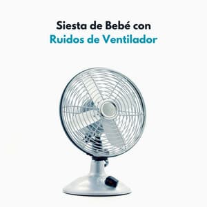 Siesta De Bebé Con Ruidos De Ventilador - Ruido Blanco Para Bebes