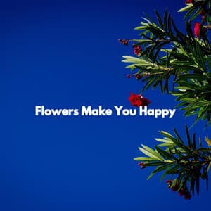 Flowers Make You Happy - Música para Centros Comerciales
