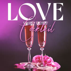 Love Cocktail: Romantic Jazz Ballads for Date Night - Love Music Zone