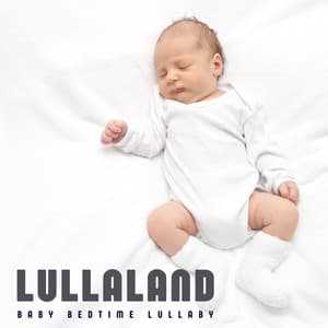 Lullaland: Gentle Sleep Music - Baby Bedtime Lullaby