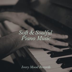 Soft & Soulful Piano Music - Ivory Mood