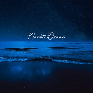 Nacht Ozean: Reine Naturgeräusche für Ruhe, Schlaf, Meditation oder Massage - Guten Schlafen Akademie