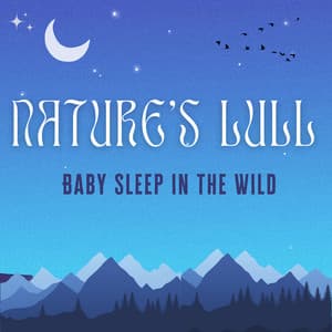 Nature's Lull: Baby Sleep in the Wild - Feel Good Morning Music