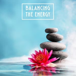 Balancing the Energy: Calm Yoga Music for Healing and Balance - Joga Relaxing Music Zone