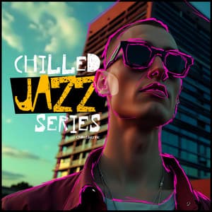 Chilled Jazz Series - Chilled Jazz Inc