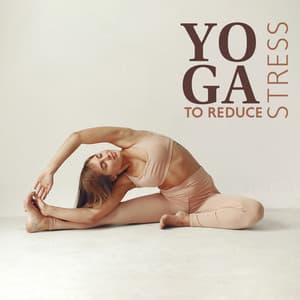 Yoga to Reduce Stress - Relaxing Zen Music Therapy